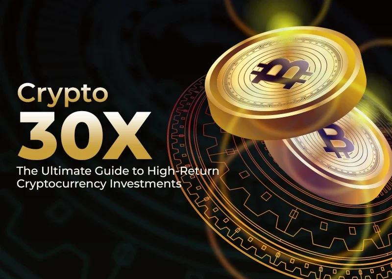 Crypto30x: Unlocking the Potential for Exponential Gains