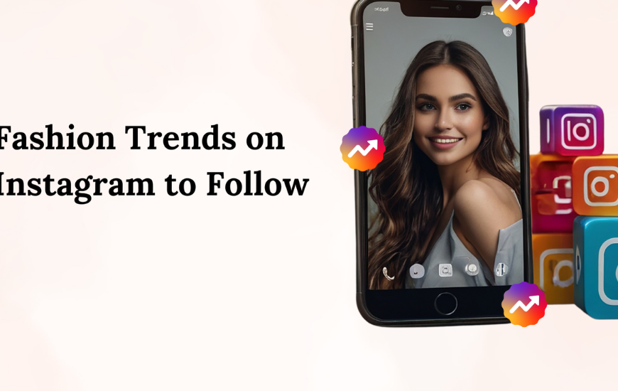 Fashion Trends On Instagram To Follow