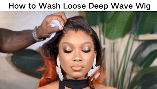 How to Wash Loose Deep Wave Wig